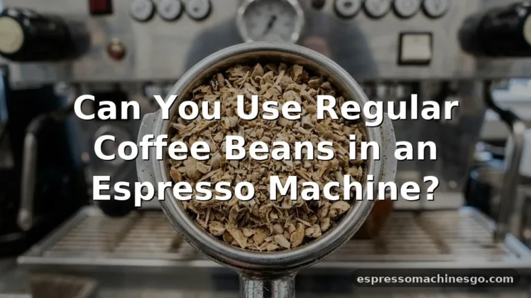 can you use regular coffee beans in an espresso machine