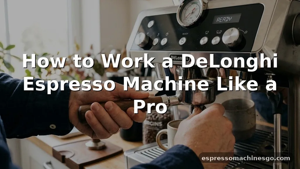 how to work delonghi espresso machine