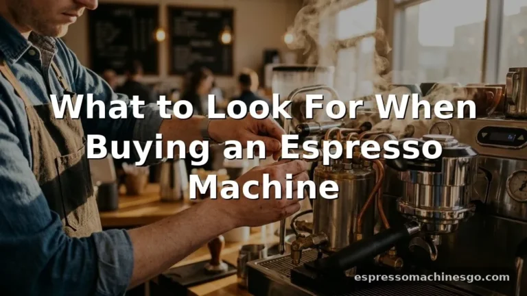 what to look for when buying an espresso machine